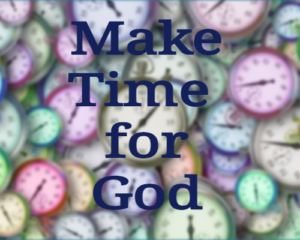 Make time for God