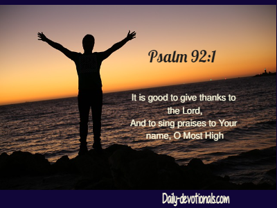 Give thanks and praise to the Lord.