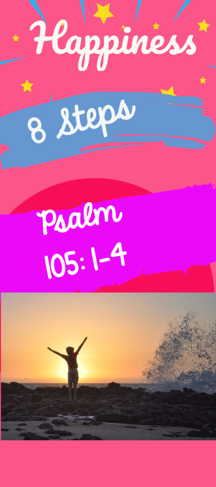 Psalm 105 Steps to Happiness